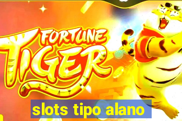 slots tipo alano